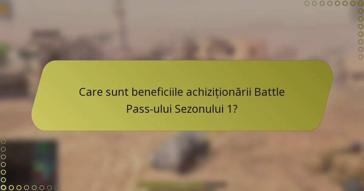 Care sunt beneficiile achiziționării Battle Pass-ului Sezonului 1?