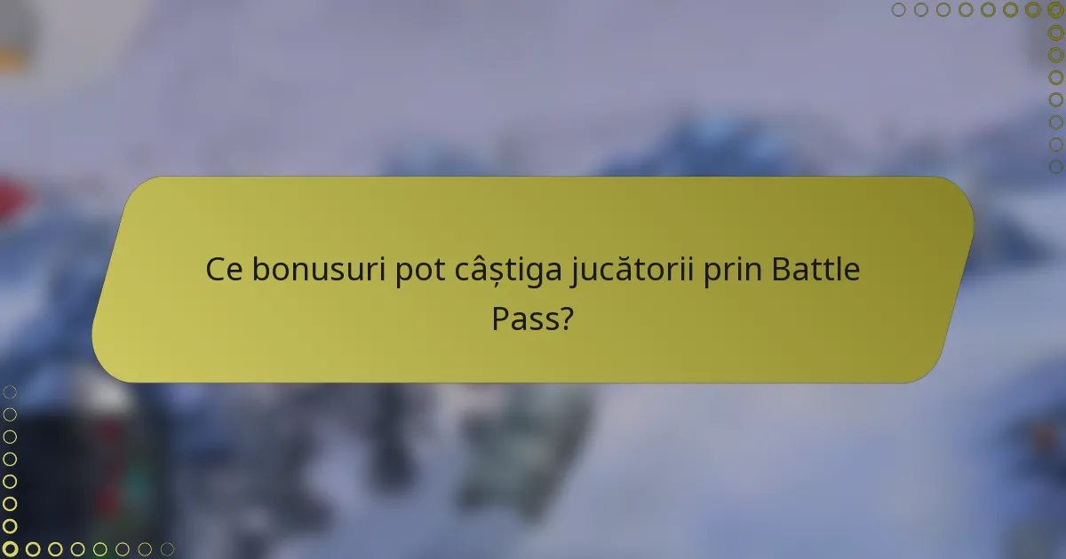 Ce bonusuri pot câștiga jucătorii prin Battle Pass?