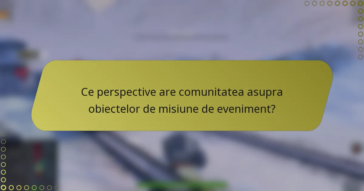 Ce perspective are comunitatea asupra obiectelor de misiune de eveniment?