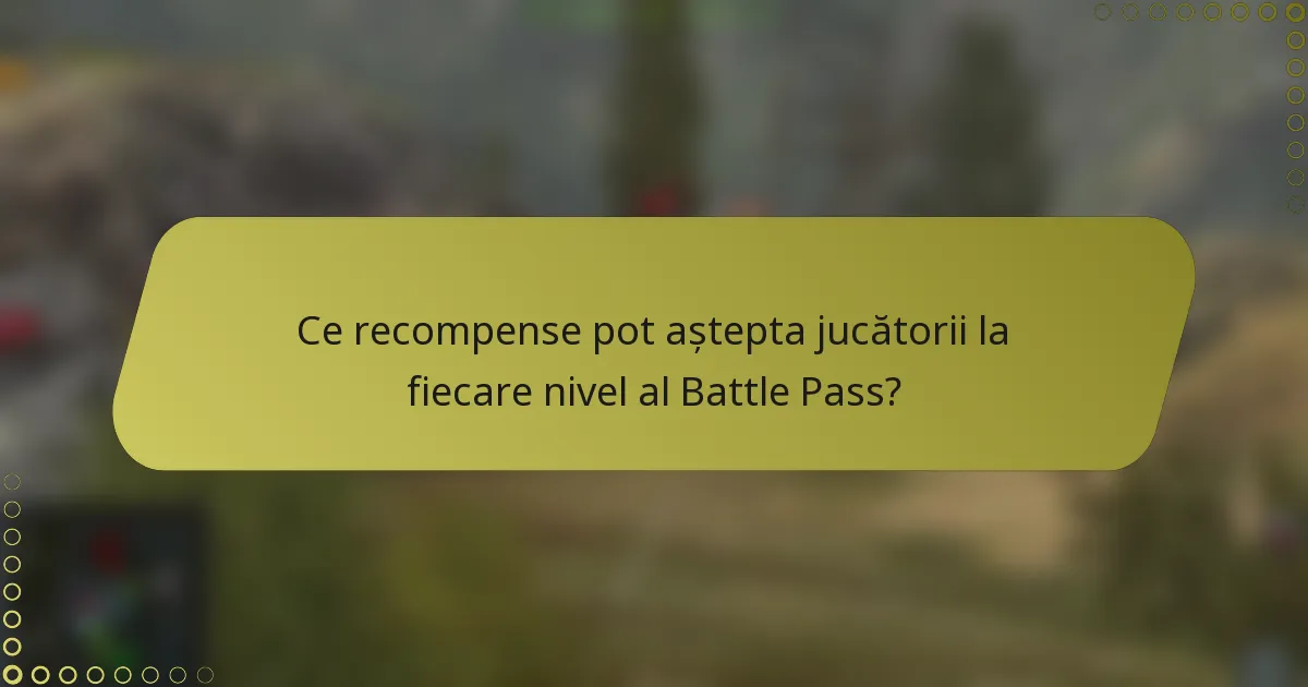 Ce recompense pot aștepta jucătorii la fiecare nivel al Battle Pass?