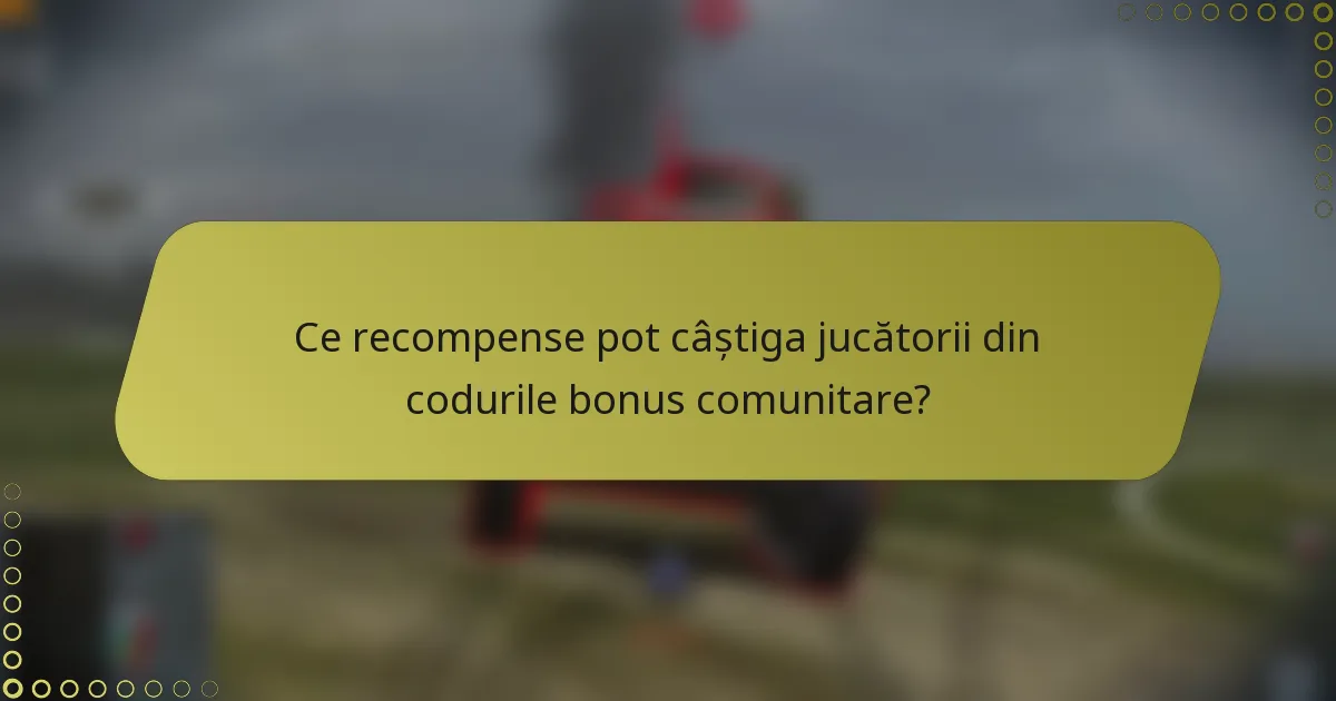 Ce recompense pot câștiga jucătorii din codurile bonus comunitare?