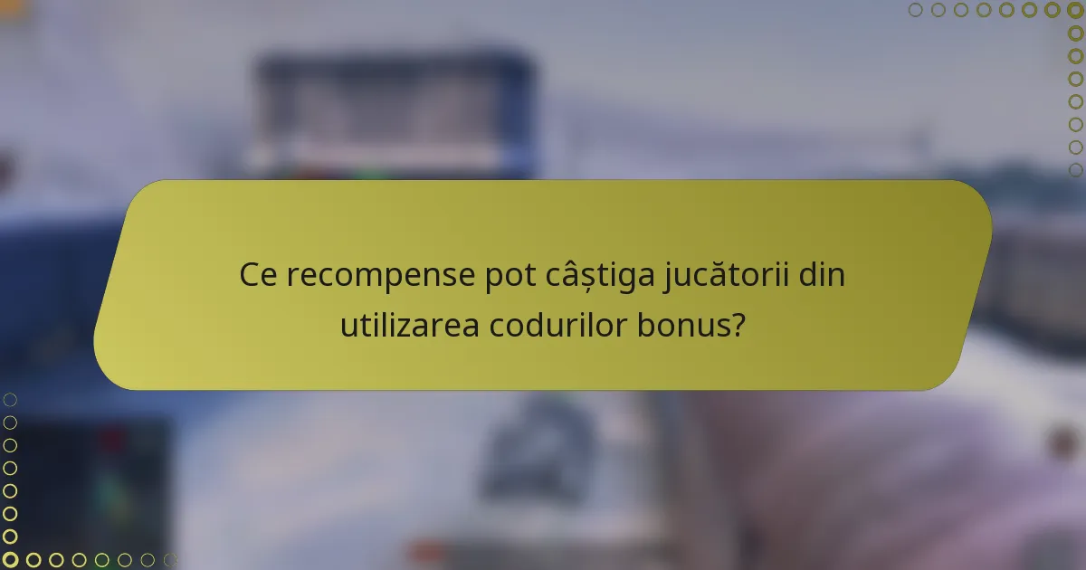 Ce recompense pot câștiga jucătorii din utilizarea codurilor bonus?