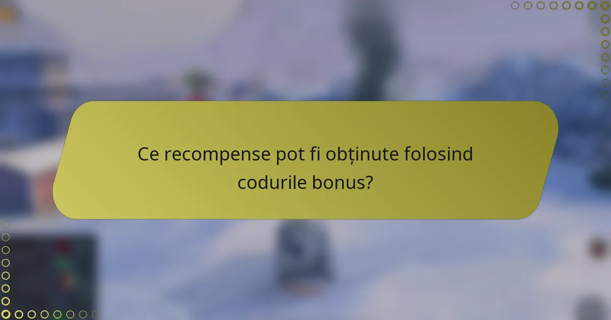 Ce recompense pot fi obținute folosind codurile bonus?