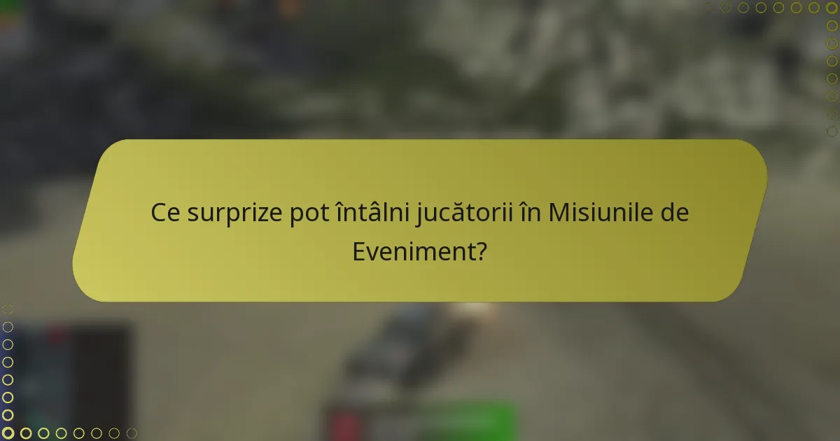 Ce surprize pot întâlni jucătorii în Misiunile de Eveniment?