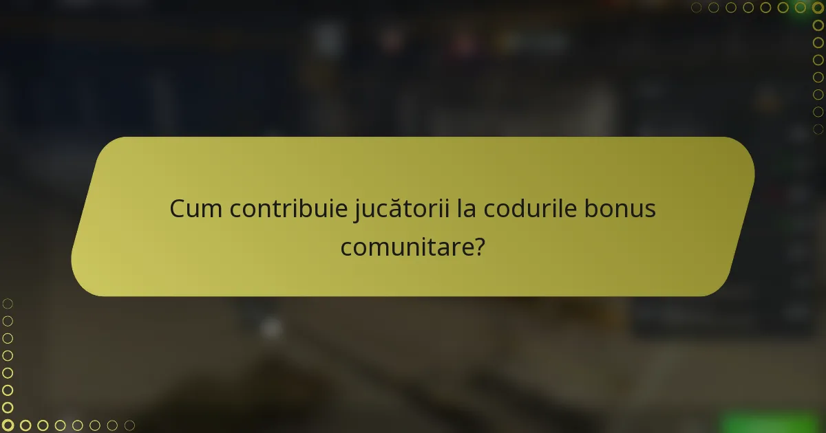 Cum contribuie jucătorii la codurile bonus comunitare?