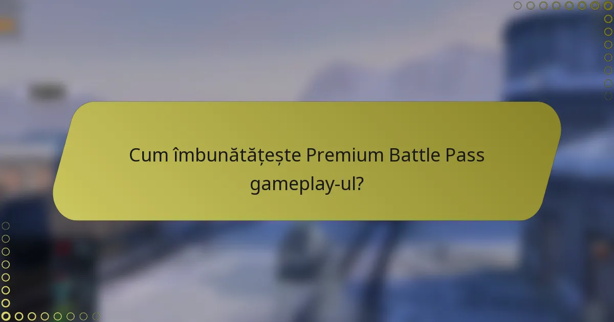 Cum îmbunătățește Premium Battle Pass gameplay-ul?