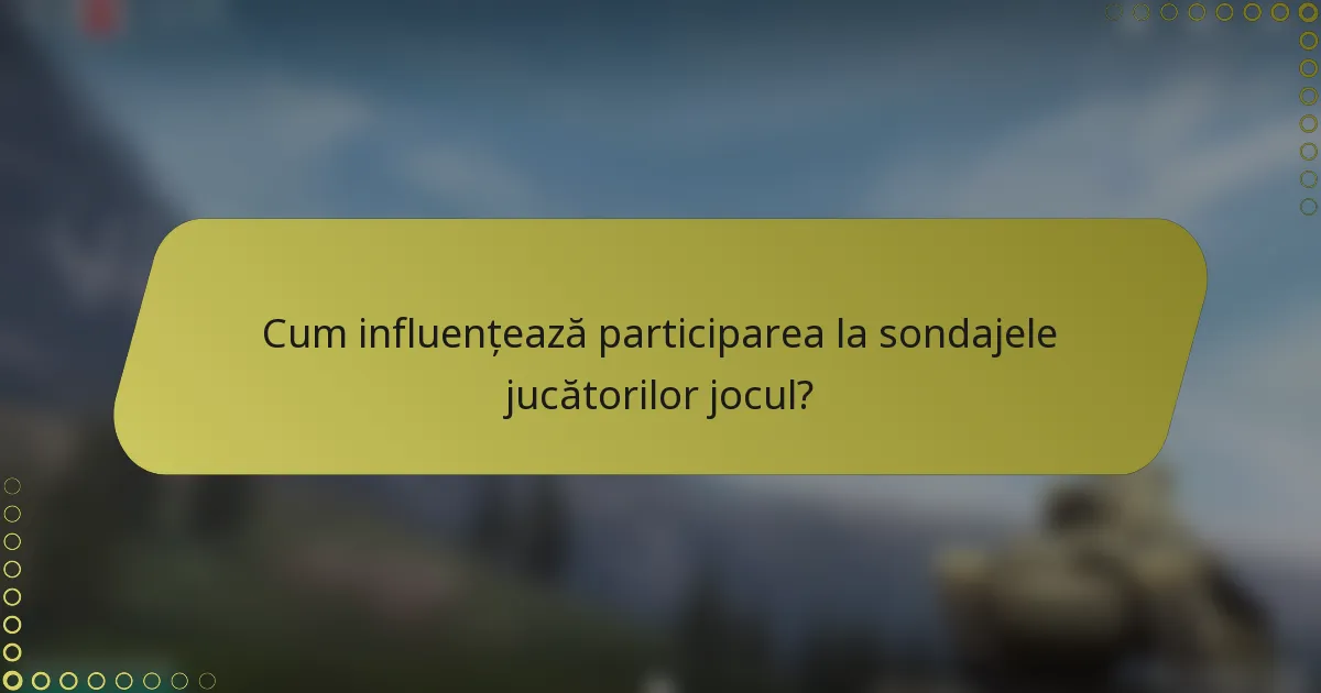Cum influențează participarea la sondajele jucătorilor jocul?