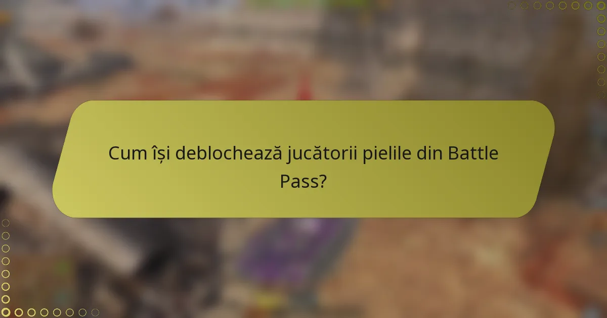 Cum își deblochează jucătorii pielile din Battle Pass?