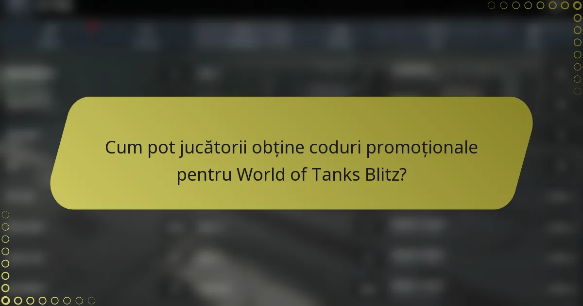 Cum pot jucătorii obține coduri promoționale pentru World of Tanks Blitz?