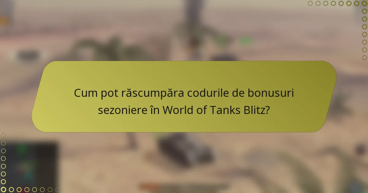Cum pot răscumpăra codurile de bonusuri sezoniere în World of Tanks Blitz?