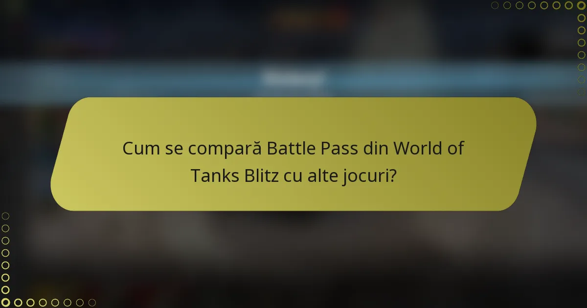 Cum se compară Battle Pass din World of Tanks Blitz cu alte jocuri?