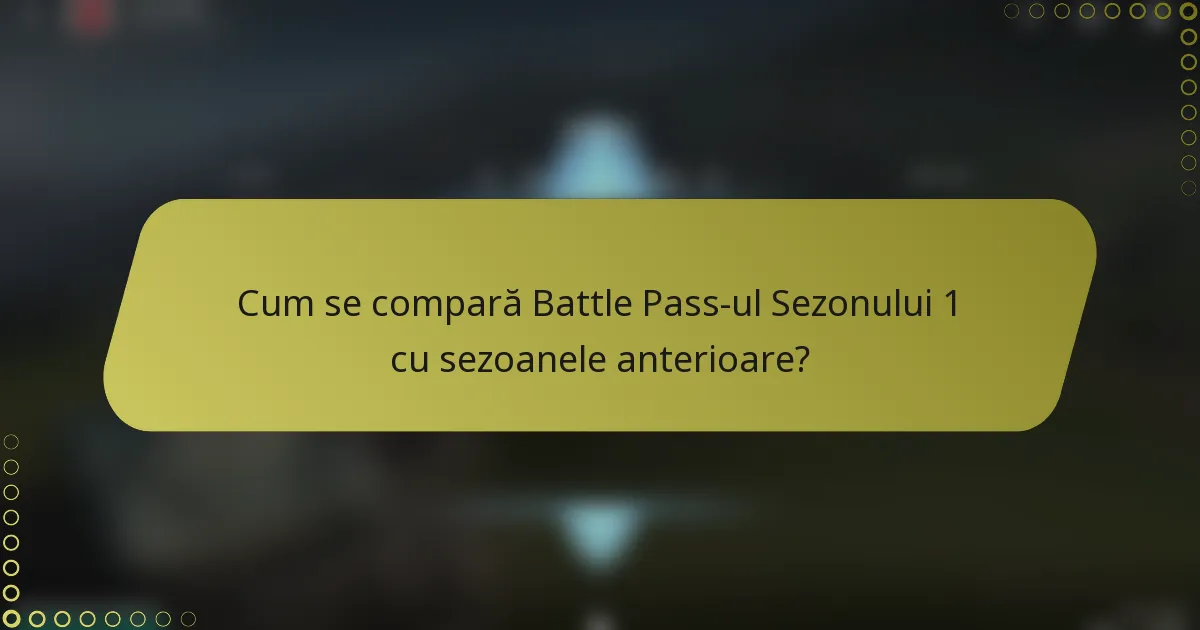Cum se compară Battle Pass-ul Sezonului 1 cu sezoanele anterioare?