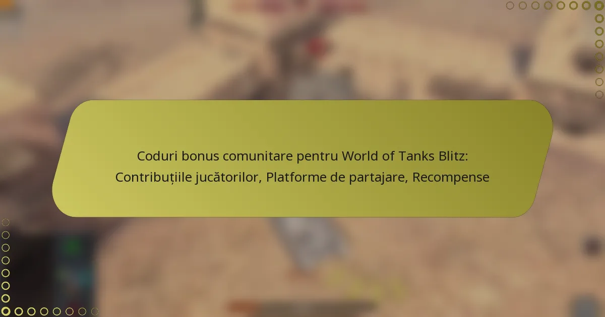 featured-image-coduri-bonus-comunitare-pentru-world-of-tanks-blitz-contributiile-jucatorilor-platforme-de-partajare-recompense