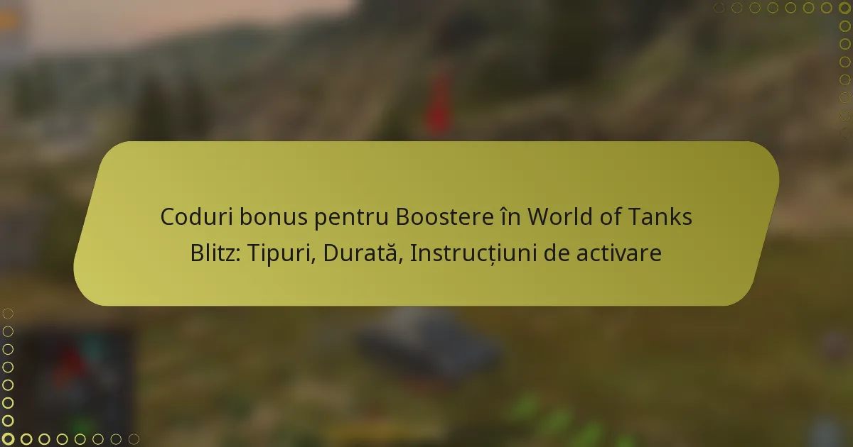 featured-image-coduri-bonus-pentru-boostere-in-world-of-tanks-blitz-tipuri-durata-instructiuni-de-activare