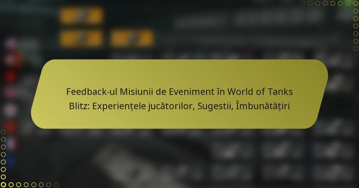 featured-image-feedback-ul-misiunii-de-eveniment-in-world-of-tanks-blitz-eperientele-jucatorilor-sugestii-imbunatatiri