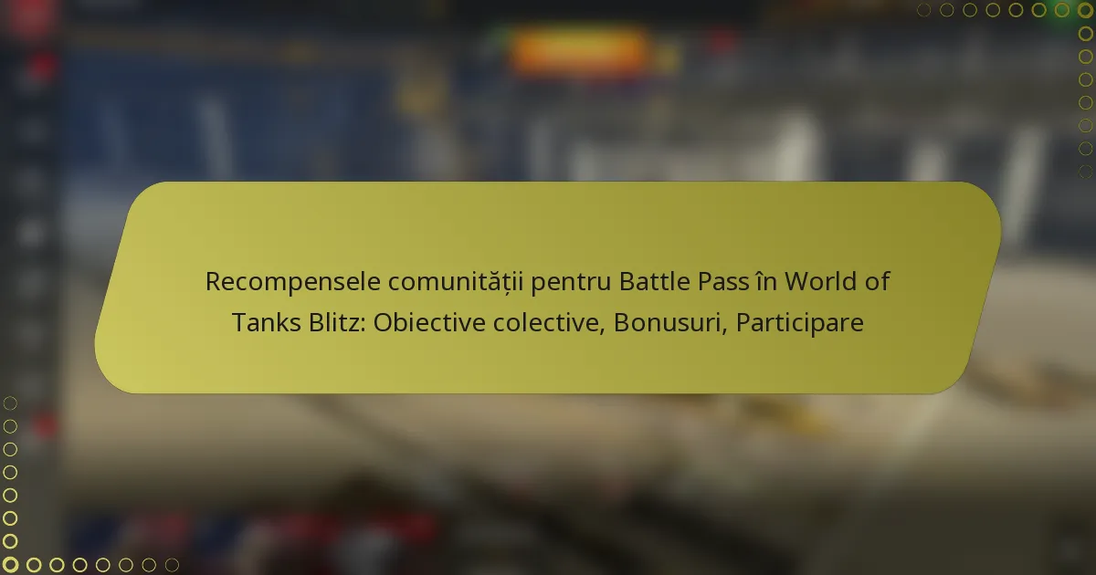featured-image-recompensele-comunitatii-pentru-battle-pass-in-world-of-tanks-blitz-obiective-colective-bonusuri-participare