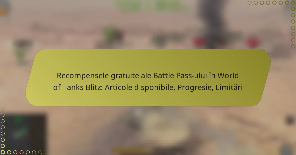 featured-image-recompensele-gratuite-ale-battle-pass-ului-in-world-of-tanks-blitz-articole-disponibile-progresie-limitari