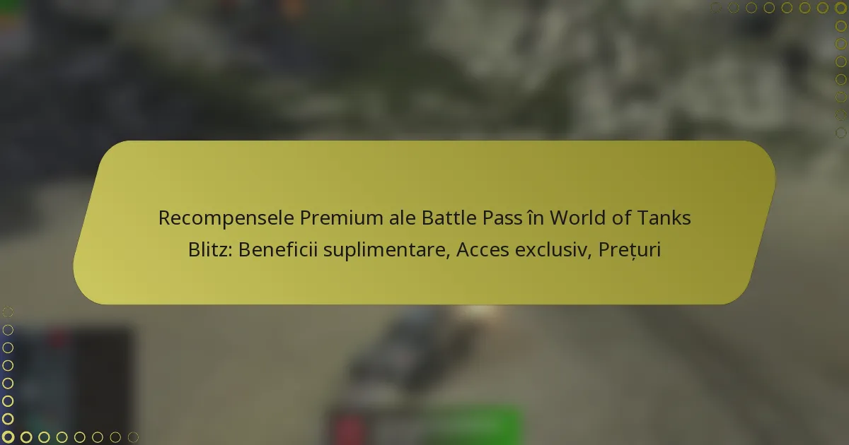 featured-image-recompensele-premium-ale-battle-pass-in-world-of-tanks-blitz-beneficii-suplimentare-acces-eclusiv-preturi