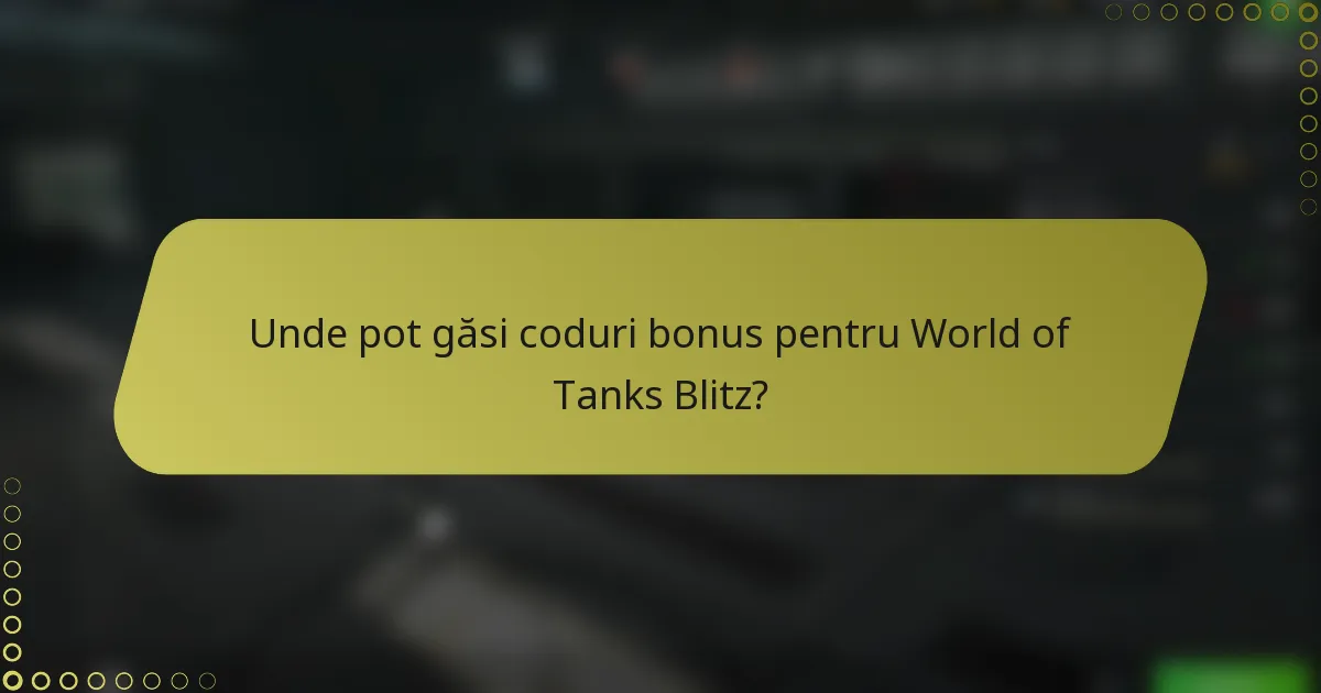 Unde pot găsi coduri bonus pentru World of Tanks Blitz?