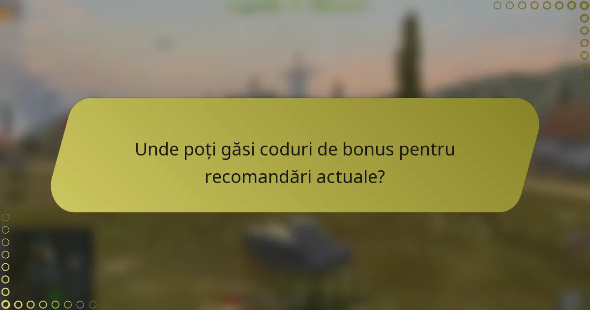 Unde poți găsi coduri de bonus pentru recomandări actuale?